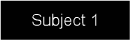 Subject 1