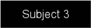 Subject 3